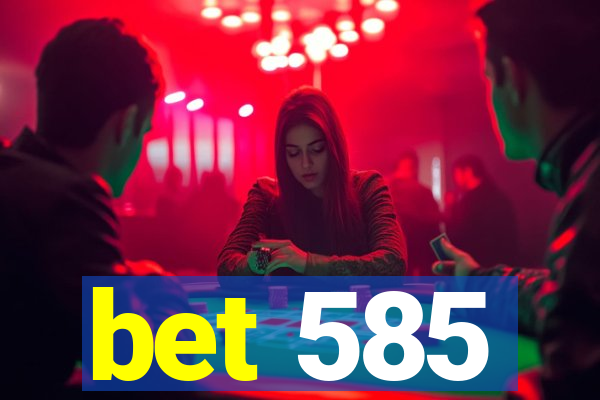 bet 585